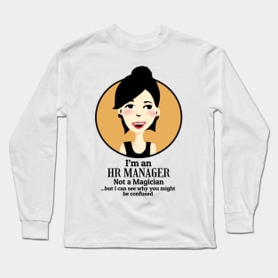 I'm an HR Manager Not a Magician Long Sleeve T-Shirt